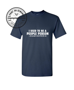 I Used To Be A People Person Funny T-Shirt 1 Thiet ke chua co ten 3