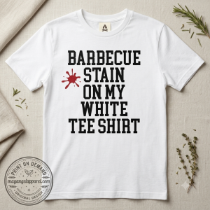 Barbecue stain on my white tee shirt T-shirt